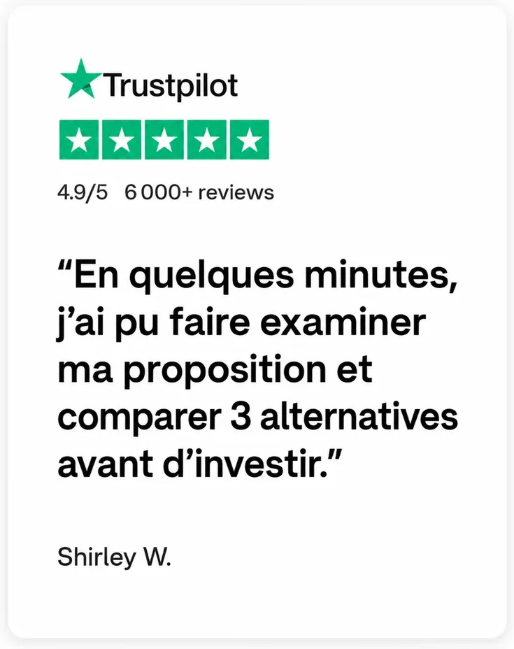 Avis de Shirley W. : « En quelques minutes, j’ai pu faire examiner ma proposition et comparer 3 alternatives avant d’investir. »